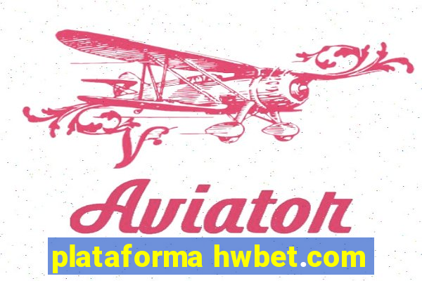 plataforma hwbet.com